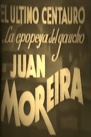El último centauro - La epopeya del gaucho Juan Moreira Film Streaming