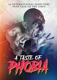 Watch A Taste of Phobia (2018)