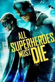 All Superheroes Must Die All Superheroes Must Die