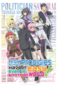 High School Prodigies Have It Easy Even in Another World!