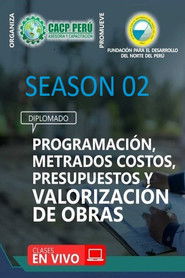 01 DIPLOMADO EN PROGRAMACI&Oacute;N, METRADOS, PRESUPUESTOS Y VALORIZACI&Oacute;N DE OBRAS VIALES Season 2