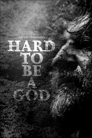 مشاهدة فيلم Hard to Be a God 2013 مباشر اونلاين