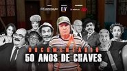 DocumentÃ¡rio - 50 Anos de Chaves