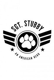 Sgt. Stubby: An American Hero(TM) Movie Streaming Sgt. Stubby: An American Hero(TM) Watch and Download Free Movie in HD Streaming