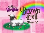 Brown Evil, Part 2