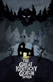 The Great Kentucky Goblin Spree se film streaming