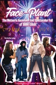 Face-Plant: The Meteoric Ascention and Spectacular Fall of Billie Eilish (2025) Face-Plant: The Meteoric Ascention and Spectacular Fall of Billie Eilish (2025)
