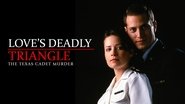 Love's Deadly Triangle: The Texas Cadet Murder