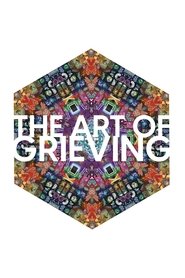 The Art of Grieving (2022) The Art of Grieving (2022)