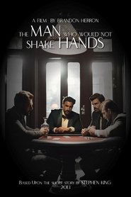 The Man Who Would Not Shake Hands (2013) The Man Who Would Not Shake Hands (2013)