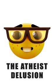 The Atheist Delusion