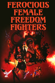 مشاهدة فيلم Ferocious Female Freedom Fighters 1982