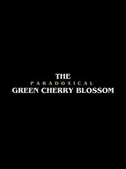The Paradoxical Green Cherry Blossom (1970) The Paradoxical Green Cherry Blossom (1970)