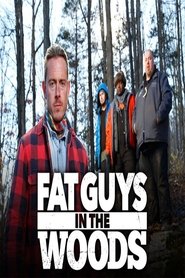 Fat Guys in the Woods Fat Guys in the Woods