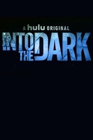 Into the Dark Into the Dark