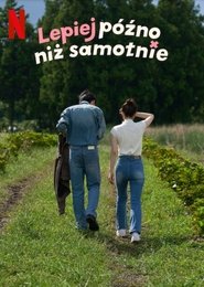 Lepiej późno niż samotnie Lepiej późno niż samotnie