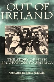 Out of Ireland: The Story of Irish Emigration to America (1994) Out of Ireland: The Story of Irish Emigration to America (1994)