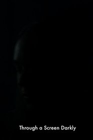 Through a Screen Darkly
