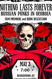 Nothing Lasts Forever: Russian Punks in Georgia (2024) Nothing Lasts Forever: Russian Punks in Georgia (2024)