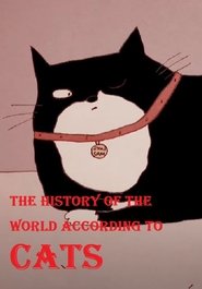 The History of the World According to Cats (2019) The History of the World According to Cats (2019)