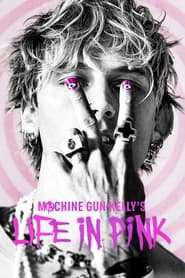 مشاهدة الوثائقي Machine Gun Kelly’s Life In Pink 2022 مترجم