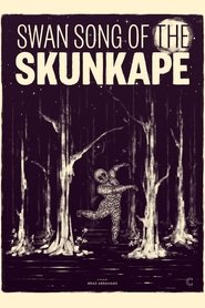 Swan Song of the Skunk Ape (2015) Swan Song of the Skunk Ape (2015)