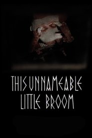 This Unnameable Little Broom (1985) This Unnameable Little Broom (1985)