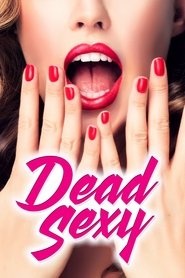 مشاهدة فيلم Dead Sexy 2018 مترجم