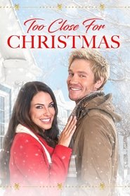 Too Close for Christmas (2020) Too Close for Christmas (2020)