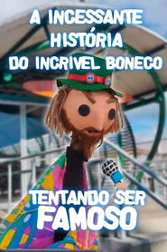 A Incessante História do Incrível Boneco Tentando ser Famoso (2023) A Incessante História do Incrível Boneco Tentando ser Famoso (2023)