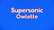 Supersonic Owlette