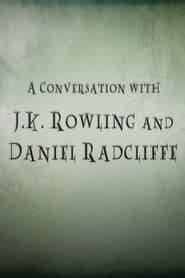 A Conversation with J.K. Rowling and Daniel Radcliffe