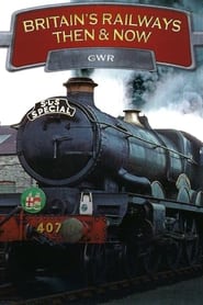 Britain's Railways Then & Now: GWR