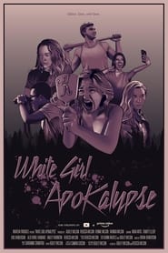 مشاهدة فيلم White Girl Apokalypse 2021