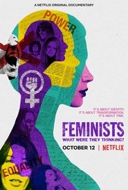 Watch Feminists: What Were They Thinking? (2018)