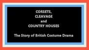 Corsets, Cleavage and Country Houses: The Story of British Costume Drama