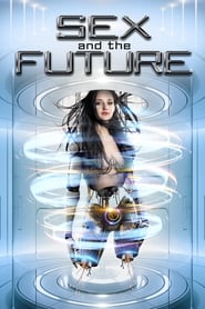 مشاهدة فيلم Sex and the Future 2020 مباشر اونلاين