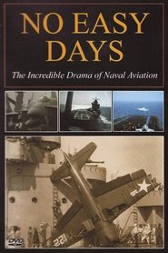 No Easy Days: The Incredible Drama of Naval Aviation (1998) No Easy Days: The Incredible Drama of Naval Aviation (1998)