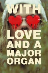 With Love and a Major Organ