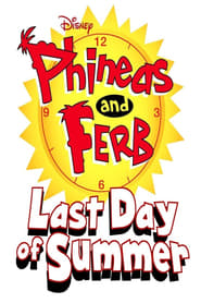 Phineas and Ferb: Last Day Of Summer