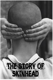 The Story of Skinhead (2016) The Story of Skinhead (2016)