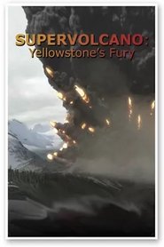 Supervolcano: Yellowstone's Fury (2013) Supervolcano: Yellowstone's Fury (2013)