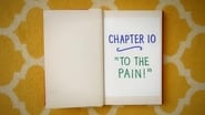 Chapter Ten: To the Pain!