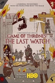 مشاهدة الوثائقي Game of Thrones: The Last Watch 2019 مترجم