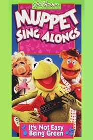 Muppet Sing Alongs: It's Not Easy Being Green (1994) Muppet Sing Alongs: It's Not Easy Being Green (1994)