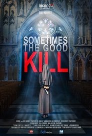Watch Sometimes the Good Kill (2017)