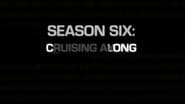 Season 6: Cruising Along