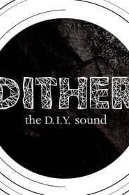 Dither: The D.I.Y. Sound