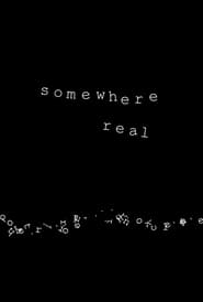 Somewhere Real