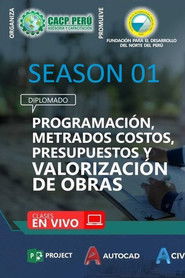 01 DIPLOMADO EN PROGRAMACI&Oacute;N, METRADOS, PRESUPUESTOS Y VALORIZACI&Oacute;N DE OBRAS VIALES Season 1